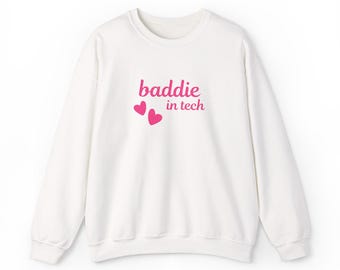 Baddie in Tech Sweatshirt, Unisex Crewneck Sweatshirt, Tech Gift, Trendy Casual Wear, Comfortable Tech Apparel, Inspirational Sweatshirt