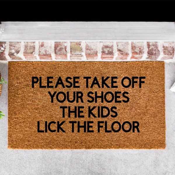 Please take your shoes off the kids lick the floor Custom Doormat, Housewarming Gift, Wedding Gift Personalized Welcome Doormat