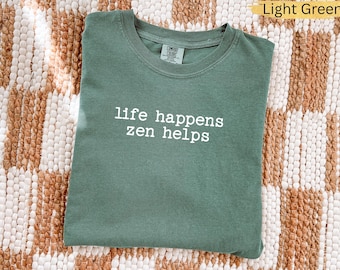Zenshirt, Life Happens, Zen Helps, cadeau meditatieliefhebber, Namaste-shirt, yogashirt, Comfort Colors®