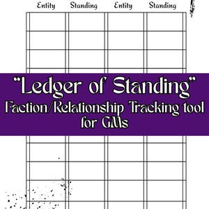 May include: A white ledger with a grid layout for tracking entities and their standing. The title "Ledger of Standing" is at the top in a stylized font. A purple banner reads "Ledger of Standing" Faction/Relationship Tracking tool for GMs.