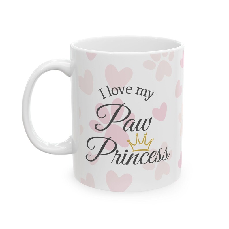 Ceramic Pet Lover Mug – “I Love My Paw Princess” Dog/Cat Mom Gift image 2