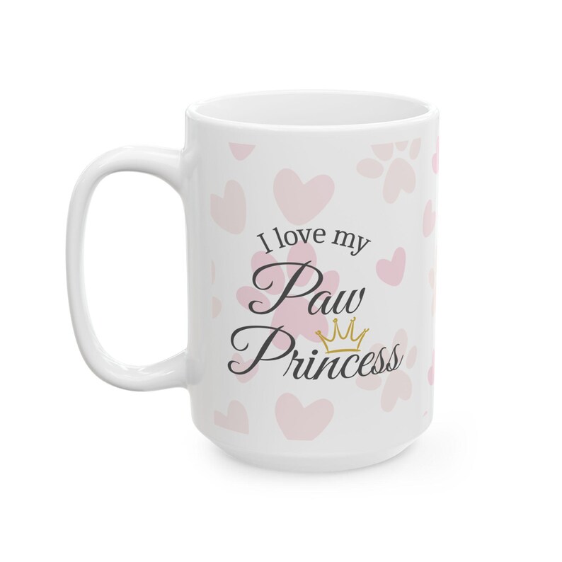 Ceramic Pet Lover Mug – “I Love My Paw Princess” Dog/Cat Mom Gift image 4