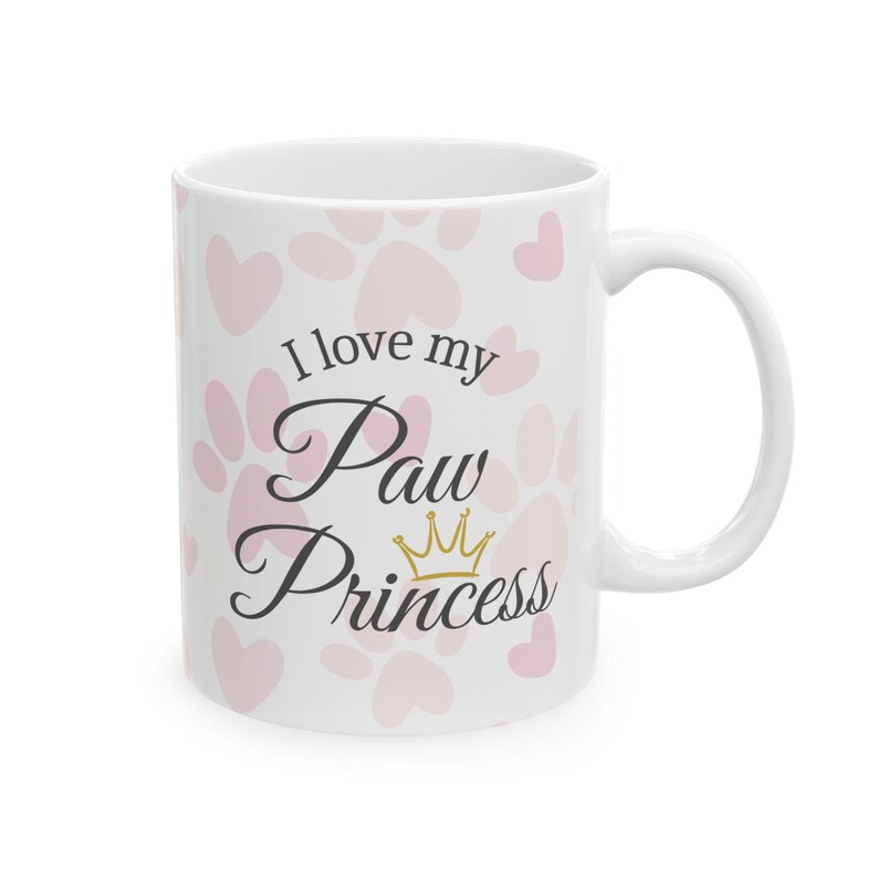 Ceramic Pet Lover Mug – “I Love My Paw Princess” Dog/Cat Mom Gift image 3
