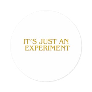 Human Design Sticker | Round, Indoor/Outdoor| Life is an Experiment | Great Gift