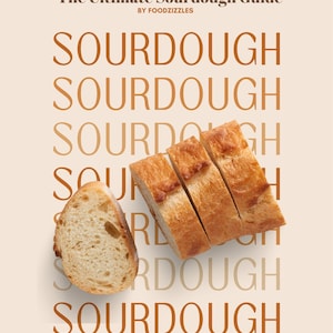 Könnte beinhalten: Ein Kochbuchcover mit dem Titel "The Ultimate Sourdough Guide" von Foodzizzles. Das Cover zeigt geschnittenes Sauerteigbrot mit goldener Kruste und weichem Inneren. Das Wort "SOURDOUGH" wird wiederholt.