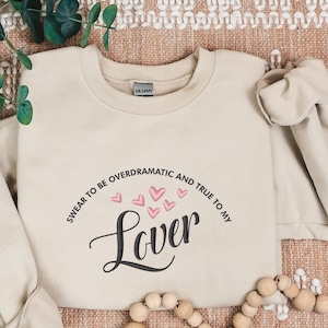 Overdramatic and True to My Lover Sweatshirt, Cute Valentine’s Day Shirt, Romantic Heart Shirt, Anniversary Gift for Her, Lover Graphic Tee