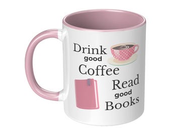 Drink Good Coffee, Read Good Books - Book Lover 11 oz Accent Mug