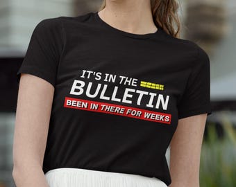 It's In The Bulletin Been In There For Weeks Shirt, Funny Sarcastic Work Tee, Office Humor Gift, Funny Coworker Shirt, Witty Saying Tee