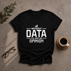 データがなければそれはただの意見に過ぎない 面白いデータアナリストへのギフトTシャツ、データサイエンスTシャツ、プログラマーへのギフト