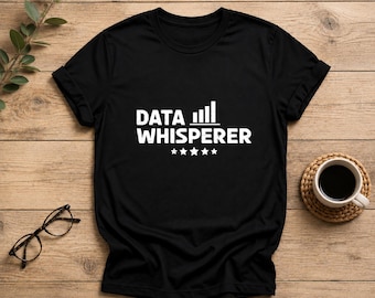 Camiseta de Data Whisperer, Regalo divertido para analistas de datos, Camiseta para científicos de datos, Camiseta para estadísticos, Regalo para ingenieros de datos, Camiseta divertida para trabajadores del sector tecnológico