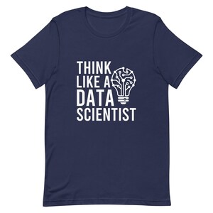 Think Like A Data Scientist Funny Data Science Gift Shirt, Programmer Tee, Data Analyst Gift, Statistician Coding Shirt