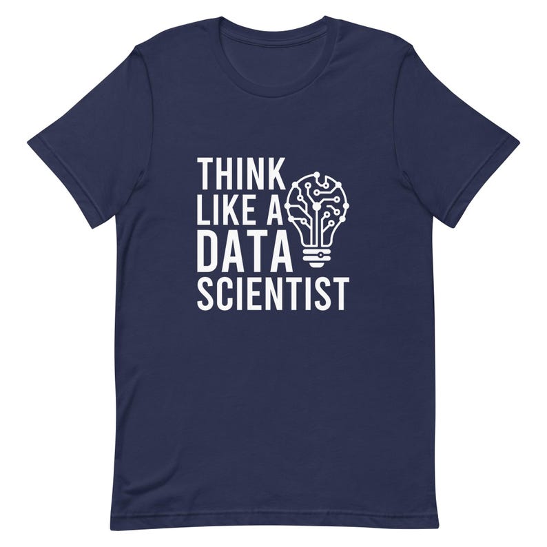 Think Like A Data Scientist Funny Data Science Gift Shirt, Programmer Tee, Data Analyst Gift, Statistician Coding Shirt