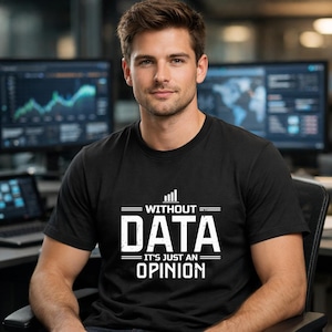 Sem dados, é apenas uma opinião - Camiseta engraçada para analista de dados, camiseta de ciência de dados, presente para programador