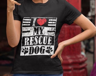 I Love My Rescue Dog Shirt, Rescue Dog Mom Gift, Adopted Dog Lover Tee, Dog Rescue Shirt, Pet Adoption Gift, Dog Mom Shirt Women