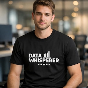 Data Whisperer Shirt, Funny Data Analyst Gift, Data Scientist Tee, Statistician Shirt, Data Engineer Gift, Funny Tech Worker Shirt