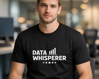 Data Whisperer Shirt, Funny Data Analyst Gift, Data Scientist Tee, Statistician Shirt, Data Engineer Gift, Funny Tech Worker Shirt
