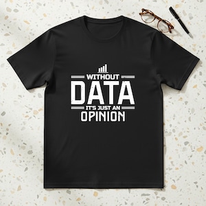 データがなければそれは単なる意見に過ぎないTシャツ、データアナリストへのギフト、ビジネスインテリジェンス分析Tシャツ、SQL Python統計技術Tシャツ