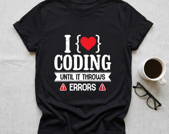 J'aime coder jusqu'à ce qu'il lève des erreurs Chemise-cadeau drôle de programmeur, t-shirt d'ingénieur logiciel, cadeau de codeur, chemise de débogage de développeur Web