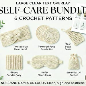 May include: A collection of six crochet patterns for self-care items, including a headband, face scrubbies, a soap saver, candle cozy, sleep mask, and essential oil sachet. The items are beige and displayed on a white surface. The text "SELF-CARE BUNDLE" is at the top.
