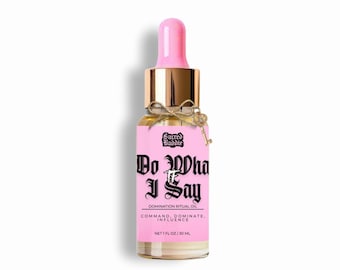 Aceite ritual de dominación DO WTF I SAY™