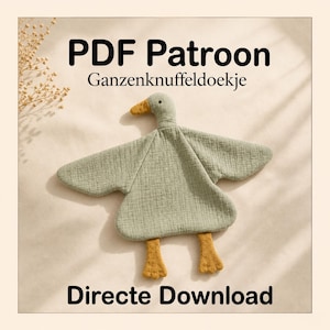 May include: A sage green goose-shaped security blanket with a textured fabric, featuring a mustard yellow beak and webbed feet. The image includes the text PDF Patroon Ganzenknuffeldoekje and Directe Download in black lettering on a light background.