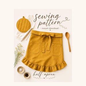 May include: A mustard yellow half apron with two front pockets, a ruffled hem, and a tie waist. The image includes text reading sewing pattern instant download and half apron, alongside a yellow pot holder, a wooden spoon, and small flowers.
