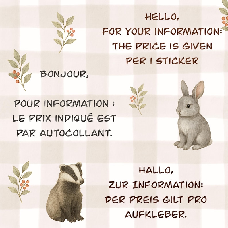May include: A digital illustration featuring a gray rabbit and a badger on a beige checkered background. The image includes text in English, French, and German, with botanical accents. The text states the price is per sticker.