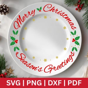 May include: White ceramic plate with red "Merry Christmas Season's Greetings" text, holly and berry accents, and gold snowflakes. The bottom of the image has the text "SVG | PNG | DXF | PDF".