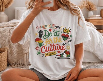 Juneteenth Do It for the Culture Tee, Freedom Celebration T-Shirt