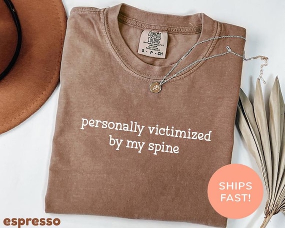 Comfort Colors® Personally Victimized By My Spine Shirt, Back Surgery Shirt, Funny Scoliosis Shirt, Back Surgery Gift, Chronic Illness Shirt