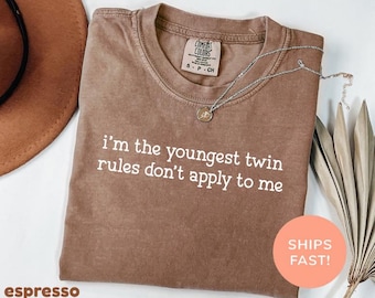 Comfort Colors® I'm the Youngest Twin Rules Don't Apply To Me Shirt, Sibling Matching Shirts, Sibling Shirt, Birthday Gift Shirt,Sisters Tee