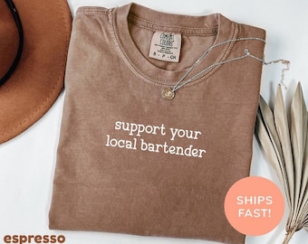 Comfort Colors® Support Your Local Bartender Shirt, Bartender Shirt, Bartender Gift, Funny Bar Shirt, Bartending T-shirt, Gift for Bartender