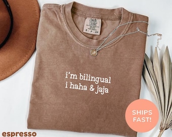 Comfort Colors® Im Bilingual I Haha And Jaja Shirt, Bilingual Teacher Shirt, Language Teacher Shirt, Gift For Bilingual, Haha And Jaja Shirt