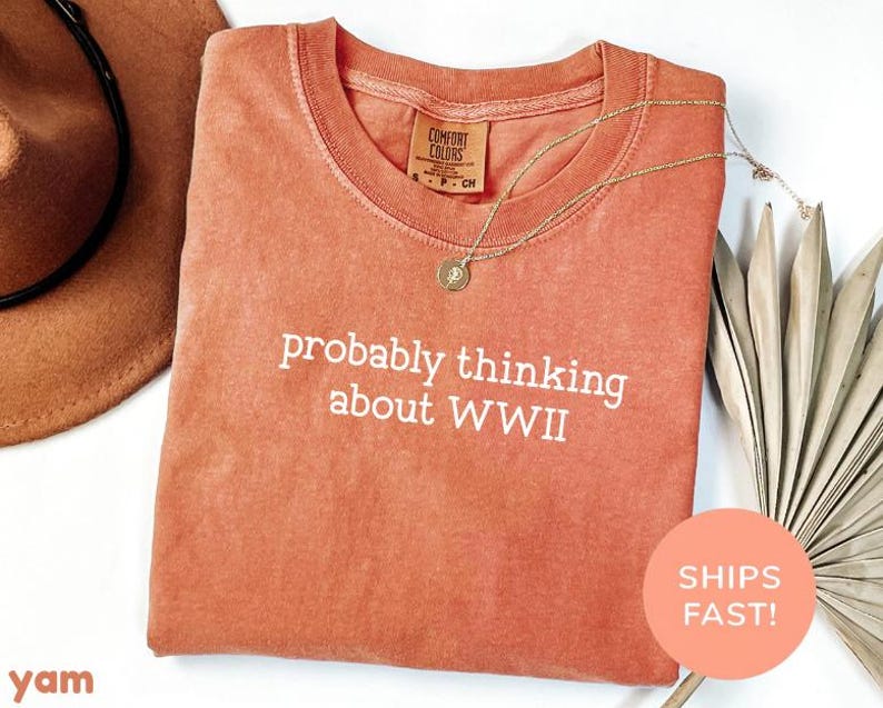 Comfort Colors® Probably Thinking About WWII Shirt, WW2 Shirt, Funny History Shirt, History Buff Shirt, History Gifts, Fathers Day Gift image 7