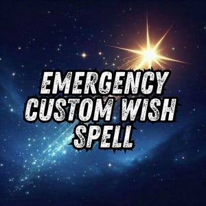 May include: A digital image featuring a night sky with stars and a bright starburst. White text with a black outline reads "EMERGENCY CUSTOM WISH SPELL". The image suggests a theme of magic or spiritual practices.