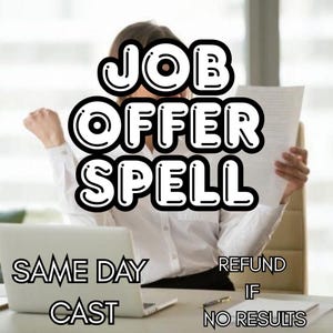 May include: Image with the words "JOB OFFER SPELL" in a bold, outlined font. Below, the text "SAME DAY CAST" is displayed. The image also includes the words "REFUND IF NO RESULTS". A person is holding a paper and a laptop is visible.