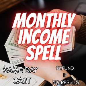 Puede incluir: Imagen de una mano sosteniendo billetes de dólares estadounidenses, con el texto "MONTHLY INCOME SPELL" en rojo. También incluye las frases "SAME DAY CAST" y "REFUND IF NO RESULTS".