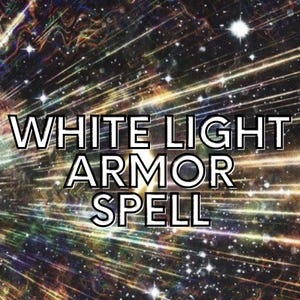 White Light Armor Spell, Aura Protection, Spiritual Shield (Same Day Cast and Fast Results)