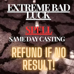 Könnte beinhalten: Bild mit Text: "EXTREME BAD LUCK," "SPELL," "SAME DAY CASTING," und "REFUND IF NO RESULT!" Der Hintergrund ist eine dunkle, strukturierte Oberfläche mit brennenden Kerzen.