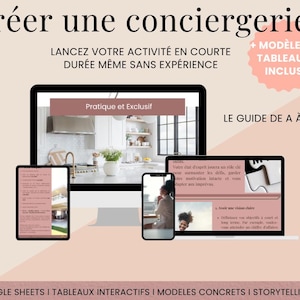以下が含まれることがあります： 「Créer une conciergerie」と「Lancez votre activité en courte durée même sans expérience」というテキストが入ったデジタルマーケティング画像。画像には、コンテンツを表示するコンピューター、タブレット、電話が含まれています。画像には「+ Modèles & Tableaux Inclus」というテキストも含まれています。