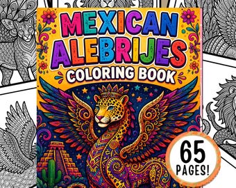 May include: A Mexican Alebrijes coloring book with a colorful cover featuring a winged jaguar, a pyramid, and flowers. The text reads Mexican Alebrijes Coloring Book and 65 Pages. Surrounding the book are several black and white line art illustrations.