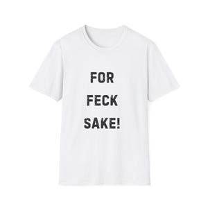 Funny Irish Expression Unisex T-Shirt - St. Patrick&#39;s Day Tee, Humorous Gaelic Saying Shirt, Ireland Gift Apparel, Joke Paddy Top, Celtic