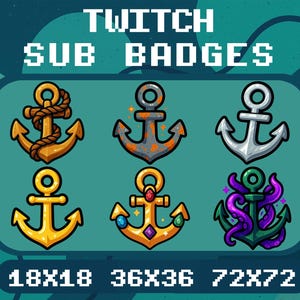 May include: A set of six digital anchor icons labelled TWITCH SUB BADGES with sizes 18x18, 36x36, and 72x72. The anchors include a gold one with rope, a rusted one, a silver one, a plain gold one, a jewelled gold one, and a green one with tentacles.