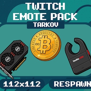 May include: A digital graphic featuring a Twitch Emote Pack for Tarkov. The image includes a black and red graphics card, a gold coin with a Bitcoin symbol, and a black device with red accents. Text includes "112x112" and "RESPAWN".