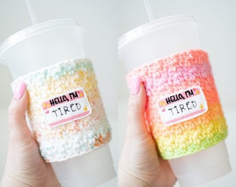 Hello I'm Tired Funny Rainbow Coffee Cozy - Mental Health Meme Hot or Iced Drink Holder - Ready to Ship