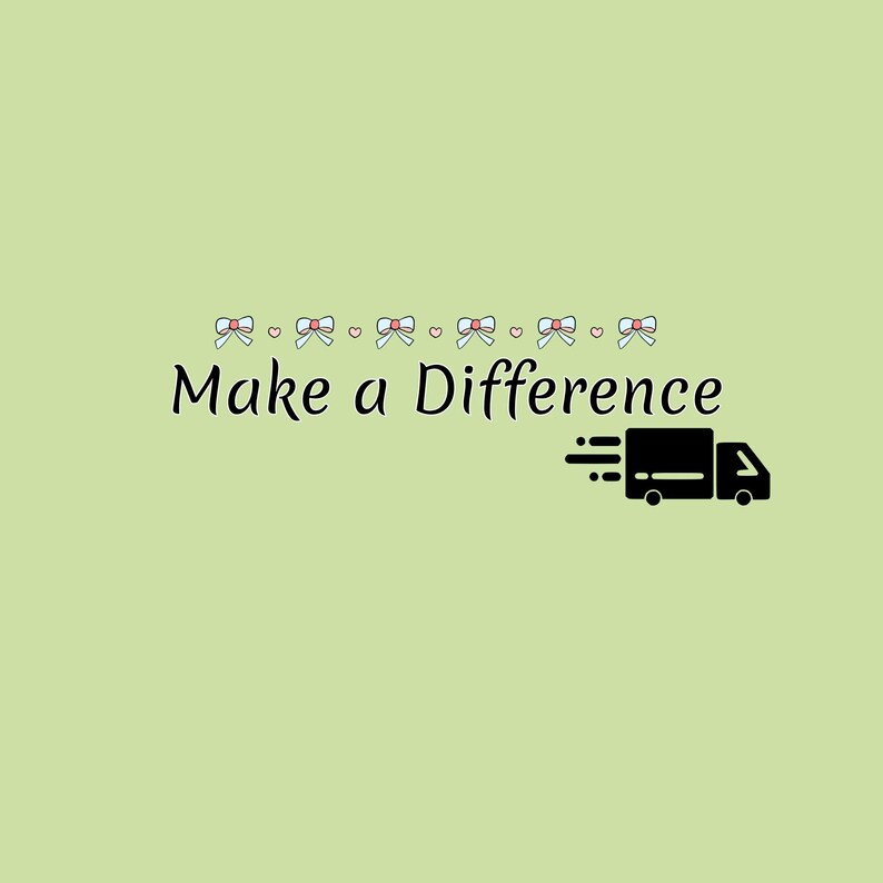 May include: Light green background with the text "Make a Difference" in black script. Above the text are small bows and hearts. A black delivery truck graphic is on the right side of the text.