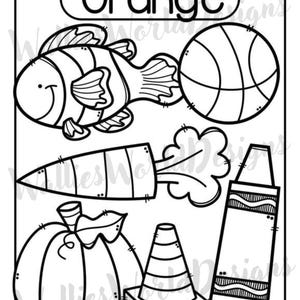 May include: Black and white illustration of objects associated with the color orange. Includes a fish, basketball, carrot, pumpkin, traffic cone, and crayon. The word "Orange" is written at the top of the image.