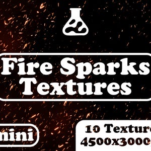 May include: A digital graphic with a black background and orange sparks. The text "Fire Sparks Textures" is in a white rounded rectangle. Additional text includes "mini", "10 Textures", and "4500x3000px". A white beaker icon is at the top.