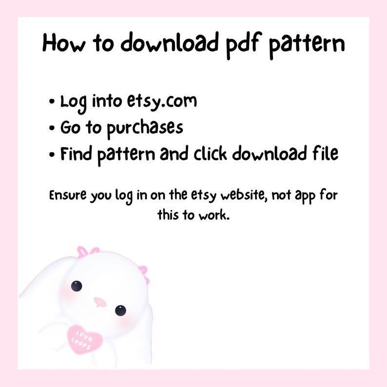Pu&ograve; includere: Una grafica rosa e bianca con istruzioni su come scaricare un modello PDF da Etsy. Il testo include passaggi come l'accesso a etsy.com, l'accesso agli acquisti e il clic sul file di download. Un simpatico coniglietto bianco con un fiocco rosa e un cuore con "love loops".