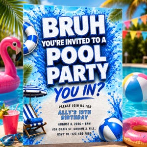 May include: A rectangular pool party invitation card featuring blue water splashes, a pink flamingo, a blue and white striped beach chair, a beach ball, and a donut float. The text reads: BRUH YOU'RE INVITED TO A POOL PARTY YOU IN? ALLY'S 13TH BIRTHDAY AUGUST 8, 2026 6PM #54 CHAIN ST. CORNWELL VILL. RSVP TO +123-456-7890.